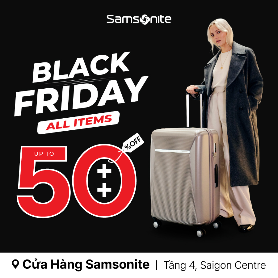 BLACK FRIDAY - SAMSONITE TUNG ƯU ĐÃI ĐẶC BIỆT