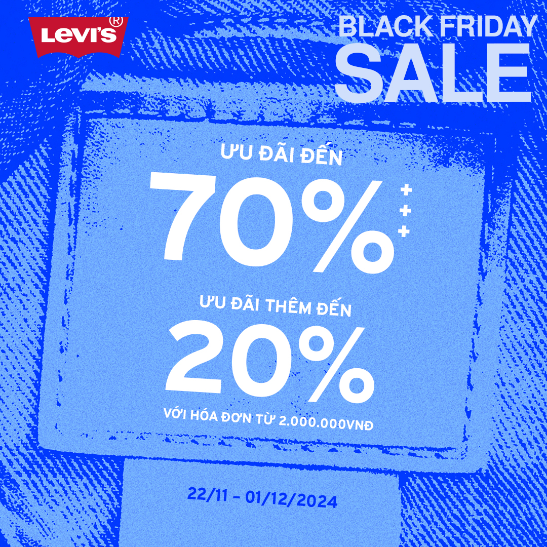 LEVI’S BLACK FRIDAY - SIÊU SALE LỚN NHẤT NĂM - UP TO 70%+++